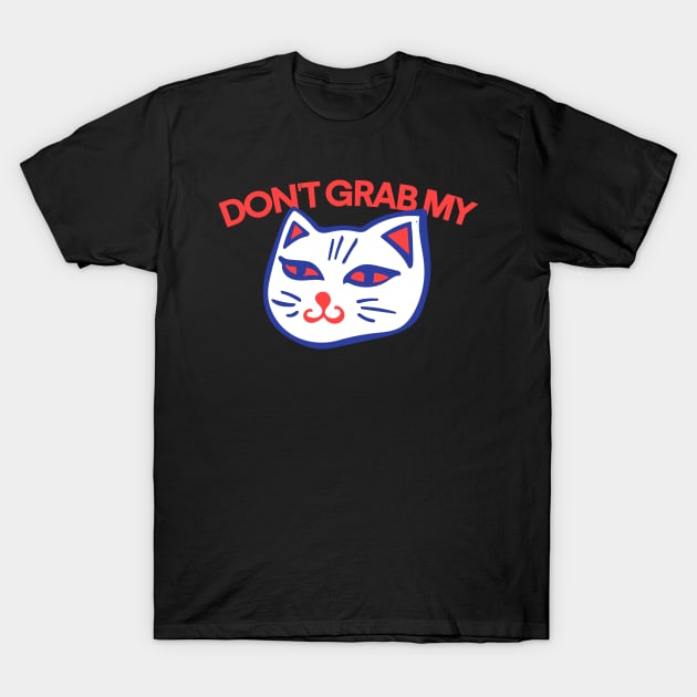 Don't grab my cat T-Shirt by bubbsnugg